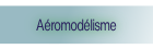 Aéromodélisme.