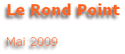 Le Rond Point

Mai 2009  